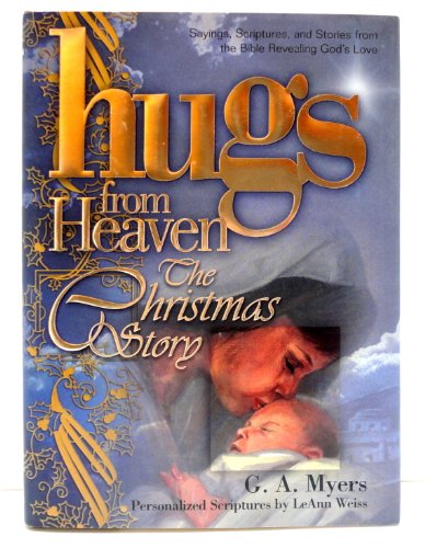 Stock image for Hugs/Heaven - The Christmas Story: Sayings, Scriptures, and Stories from the Bible Revealing God's Love (The Hugs from Heaven Series) for sale by SecondSale