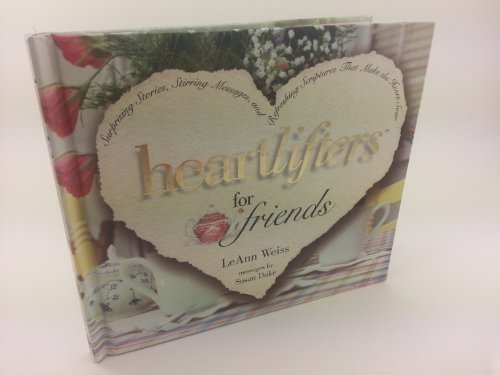 9781582291000: Heartlifters for Friends: Surprising Stories, Stirring Messages, and Refreshing Scriptures That Make the Heart Soar