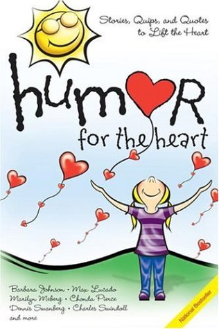 Beispielbild fr Humor for the Heart: Stories, Quips, and Quotes to Lift the Heart zum Verkauf von Wonder Book