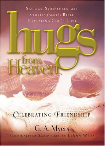 Stock image for Hugs from Heaven: Celebrating Friendship Sayings, Scriptures, and Stories from the Bible Revealing God's Love for sale by SecondSale