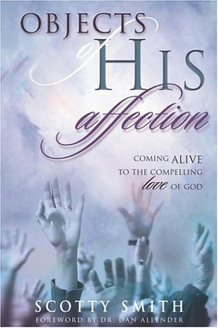Stock image for Objects of His Affection: Coming Alive to the Compelling Love of God for sale by Gulf Coast Books