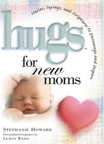 9781582292236: Hugs for New Moms: Stories, Sayings, and Scriptures to Encourage and the Inspire The-- Heart