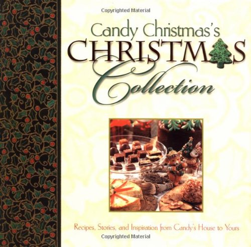 Stock image for Candy Christmas's Christmas Collection: Recipes, Stories, and Inspirations from Candy's House to Yours for sale by SecondSale