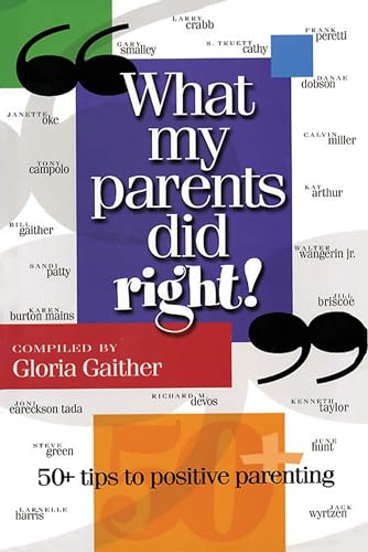 9781582292564: What My Parents Did Right!: 50 tips to positive parenting