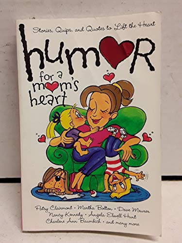 9781582292663: Humor for a Mom's Heart: Stories, Quips, and Quotes to Lift the Heart