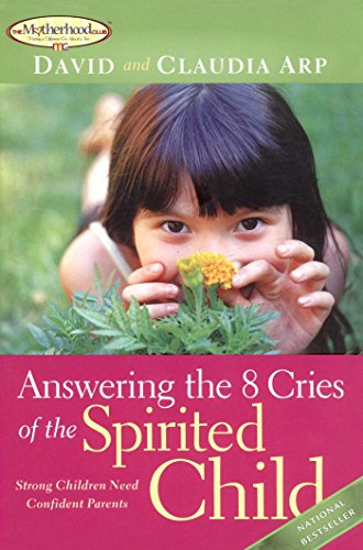 Imagen de archivo de Answering the 8 Cries of the Spirited Child: Strong Children Need Confident Parents a la venta por SecondSale