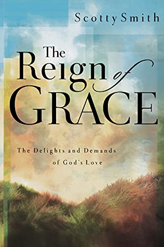 Stock image for The Reign of Grace: The Delights and Demands of Gods Love for sale by Goodwill of Colorado