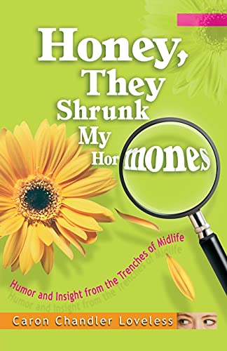 9781582292892: Honey, They Shrunk My Hormones: Humor and Insight from the Trenches of Midlife