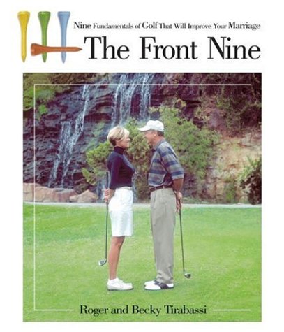 Stock image for The Front Nine: Nine Fundamentals of Golf That Will Improve Your Marriage for sale by Half Price Books Inc.