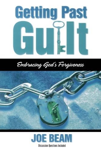 Beispielbild fr Getting Past Guilt : Embracing God's Forgiveness zum Verkauf von Better World Books