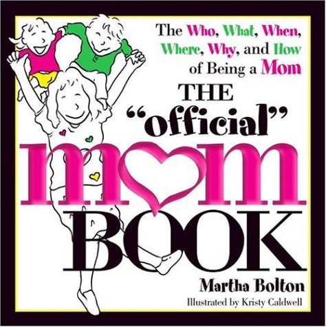 9781582293462: The "Official" Mom Book: The Who, What, When, Where, Why, and How of Being a Mom