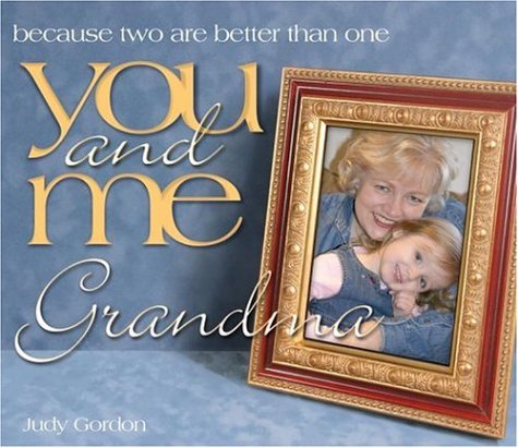 You and Me Grandma: Because Two Are Better Than One (9781582293707) by Gordon, Judy