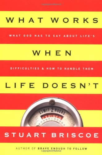 Beispielbild fr What Works When Life Doesn't: What God Has To Say About Life's Difficulties And How To Handle Them zum Verkauf von WorldofBooks