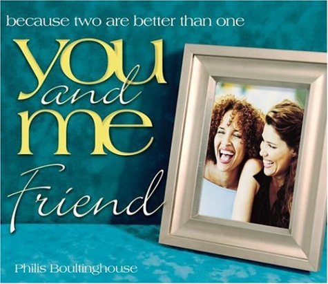 You and Me, Friend: Because Two Are Better Than One (9781582293806) by Boultinghouse, Philis