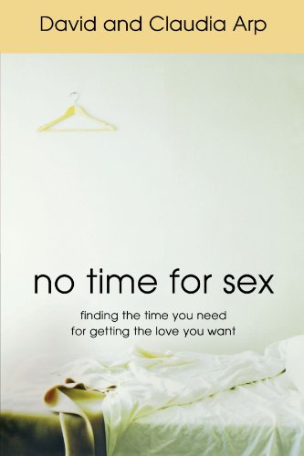 Beispielbild fr No Time For Sex: Finding The Time You Need For Getting The Love You Want zum Verkauf von Aaron Books