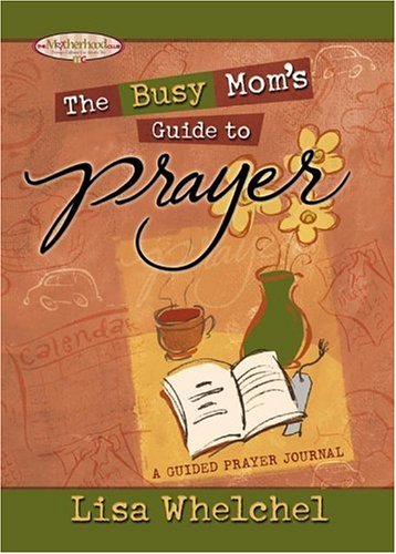 9781582294384: The Busy Mom's Guide To Prayer: A Guided Prayer Journal