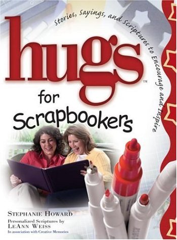 Beispielbild fr Hugs For Scrapbookers: Stories, Sayings, And Scriptures To Encourage And Inspire zum Verkauf von Wonder Book