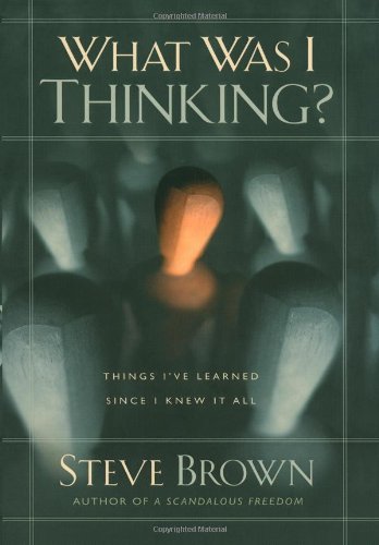 Imagen de archivo de What Was I Thinking?: Things I've Learned Since I Knew It All a la venta por Your Online Bookstore