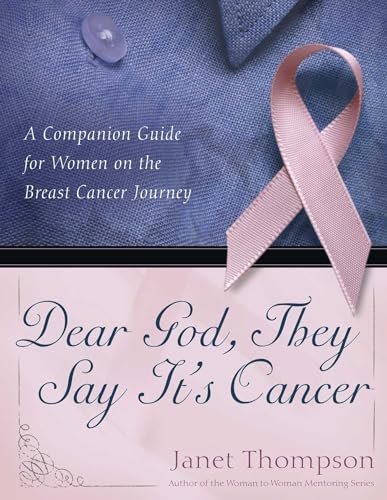Beispielbild fr Dear God, They Say It's Cancer: A Companion Guide for Women on the Breast Cancer Journey zum Verkauf von Idaho Youth Ranch Books