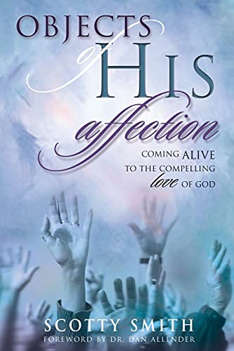 9781582295954: Objects of His Affection: Coming Alive to the Compelling Love of God
