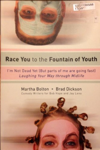 Stock image for Race You to the Fountain of Youth: I'm Not Dead Yet! (But Parts of Me Are Going Fast!): Laughing Your Way Through Midlife for sale by Ergodebooks
