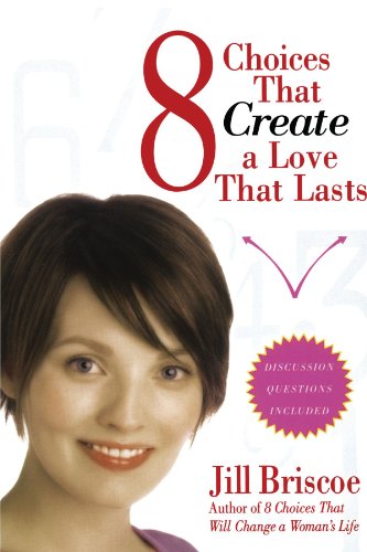 Beispielbild fr 8 Choices That Create a Love That Lasts zum Verkauf von Better World Books: West