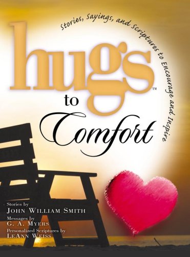 Beispielbild fr Hugs to Comfort: Stories, Sayings, and Scriptures to Encourage and Inspire zum Verkauf von ThriftBooks-Atlanta