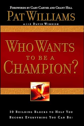 Imagen de archivo de Who Wants to be a Champion?: 10 Building Blocks to Help You Become Everything You Can Be! a la venta por Ergodebooks