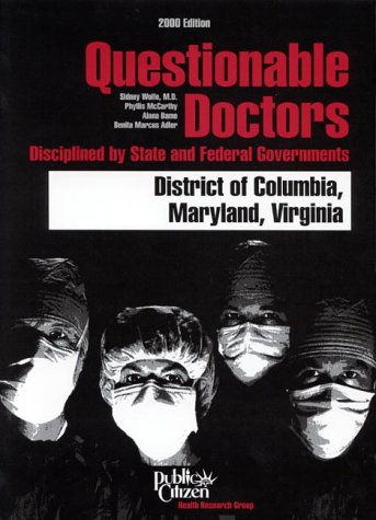 Beispielbild fr Questionable Doctors Disciplined by State and Federal Governments : District of Columbia, Maryland and Virginia zum Verkauf von Wonder Book