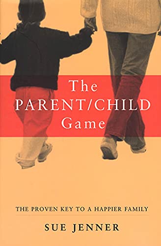 9781582340388: The Parent/Child Game: The Proven Key to a Happier Family