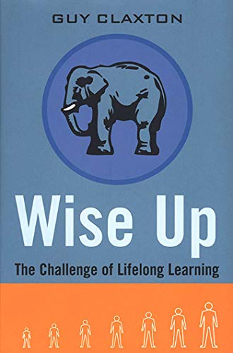 Stock image for Wise Up : The Challenge of Lifelong Learning for sale by Better World Books