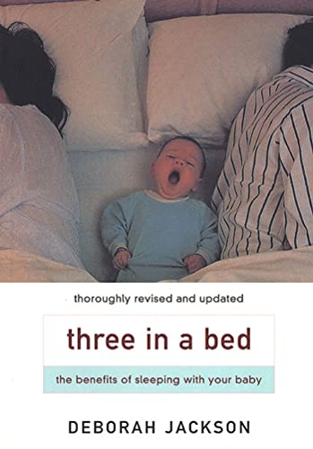 Beispielbild fr Three in a Bed : The Benefits of Sharing Your Bed with Your Baby zum Verkauf von Better World Books