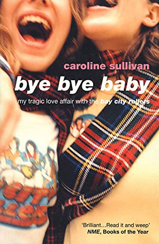 Beispielbild fr Bye bye Baby : my tragic love affair with the Bay City Rollers. 1st U.S. ed. zum Verkauf von Antiquariat + Buchhandlung Bcher-Quell