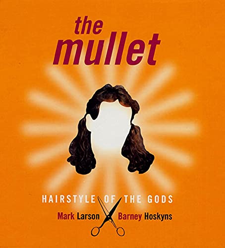 Beispielbild fr The Mullet: Hairstyle of the Gods zum Verkauf von Wonder Book