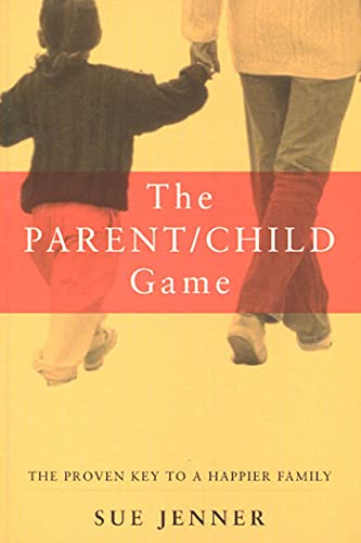 9781582340913: The Parent/Child Game: The Provenkey to a Happier Family