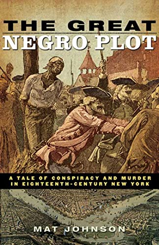 Stock image for The Great Negro Plot: A Tale of Conspiracy and Murder in Eighteenth-Century New York for sale by ThriftBooks-Atlanta