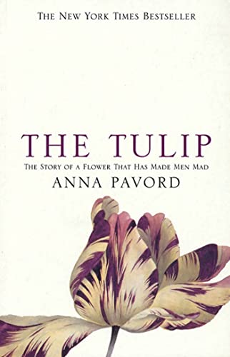 Imagen de archivo de The Tulip: The Story of the Flower That Has Made Men Mad a la venta por Wonder Book