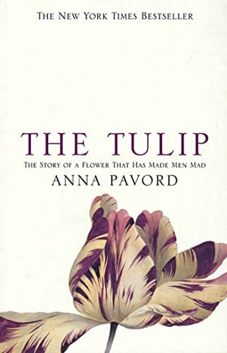 Stock image for The Tulip: The Story of the Flower That Has Made Men Mad for sale by Umpqua Books