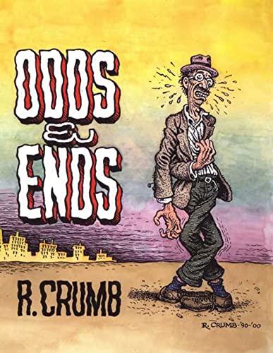 Odds & Ends. A chronologically ordered collection of rare works by Robert Crumb, with an introduc...