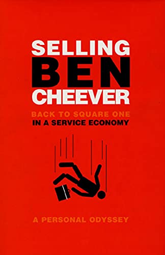 Stock image for Selling Ben Cheever: Back to Square One in a Service Economy - A Personal Odyssey for sale by gearbooks