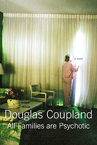 All Families Are Psychotic: A Novel (9781582341651) by Coupland, Douglas