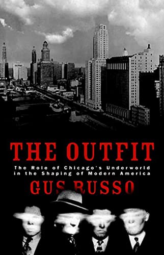 9781582341767: The Outfit: The Role of Chicago's Underworld in the Shaping of Modern America