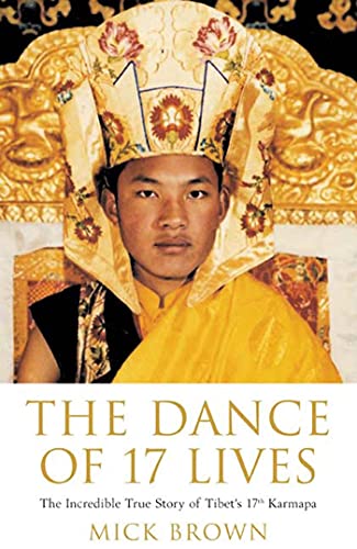 Stock image for The Dance of 17 Lives : The Incredible True Story of Tibet's 17th Karmapa for sale by Better World Books