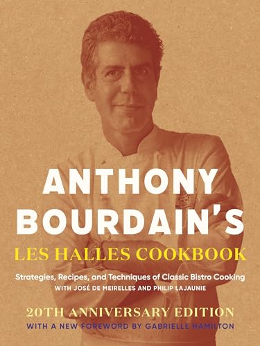 9781582341804: Anthony Bourdain's Les Halles Cookbook: Strategies, Recipes, and Techniques of Classic Bistro Cooking