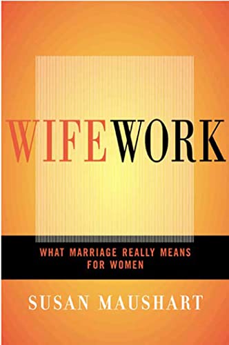 Beispielbild fr Wifework : What Marriage Really Means for Women zum Verkauf von Better World Books