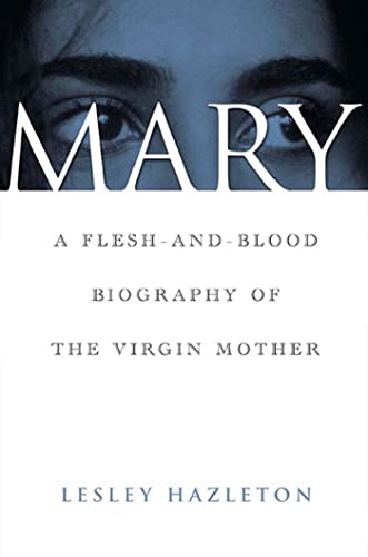 Beispielbild fr Mary: A Flesh-And-Blood Biography of the Virgin Mother zum Verkauf von WorldofBooks