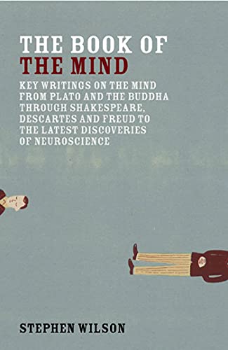 Stock image for Book of the Mind: Key Writings on the Mind from Plato and the Buddha through Shakespeare, Descartes, and Freud to the Latest Discoveries of Neuroscience for sale by Wonder Book