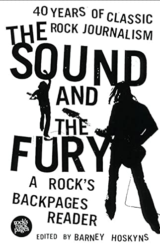 Stock image for The Sound and the Fury: A Rock's Backpages Reader 40 Years of Classic Rock Journalism for sale by ThriftBooks-Dallas