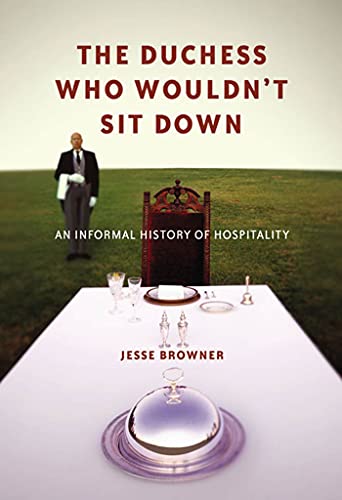 Imagen de archivo de The Duchess Who Wouldn't Sit Down : An Informal History of Hospitality a la venta por Better World Books