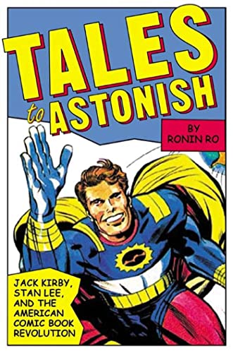 Beispielbild fr Tales to Astonish: Jack Kirby, Stan Lee, and the American Comic Book Revolution zum Verkauf von Books From California
